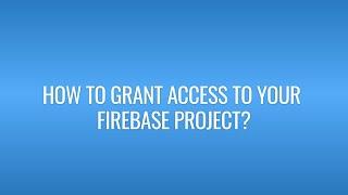 How to grant access to your Firebase project?