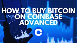 How To Buy Bitcoin On Coinbase Advanced - Step-by-Step Guide