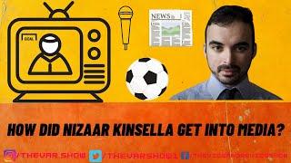 How Did Nizaar Kinsella Get Into Media?