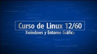 Curso de Linux 12/60 - X Windows y Entorno Gráfico