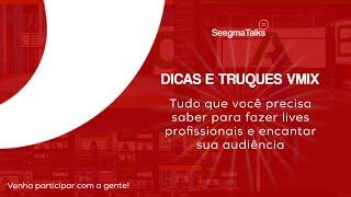 DICAS VMIX: T﻿UDO QUE VOCÊ PRECISA SABER PARA FAZER LIVES PROFISSIONAIS E ENCANTAR SUA AUDIÊNCIA