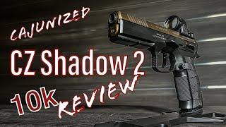 CZ "Cajunized" Shadow 2 - 10k Round Review - Fully Prepped for Competition... but is it reliable?