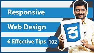 Responsive Web Design | 6 Effective Tips - CSS Tutorial 102