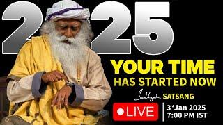 LIVE | YOUR GREAT TIME IS AHEAD | 2025 | Sadhguru Satsang | Live on 3 Jan 2025 | 7:00 PM IST