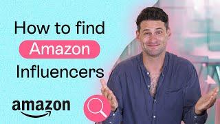 Amazon's Influencer Program l How to find influencers on Amazon?