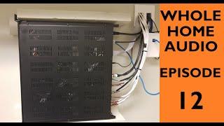 Whole Home Audio Start 2 Finish EP12: Cleaning up Wiring, & Other GOOD STUFF!