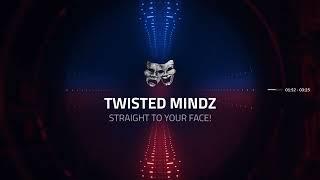 Twisted Mindz - Straight To Your Face!