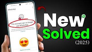 This account can no longer use Whatsapp Problem 2025 | Whatsapp banned my number Solution 2025