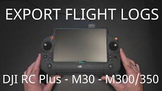 How to Export Flight Logs from DJI RC Plus - Matrice 30T, Matrice 300/350 And Inspire 3