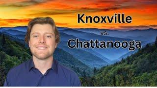 Knoxville vs  Chattanooga | Where Should You Live?