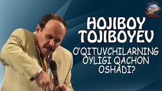 Hojiboy Tojiboy - O`qituvchilarning oyligi qachon oshadi?