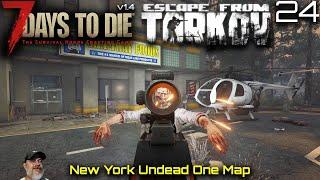 7 Days to Die Modded Featuring- Escape from Tarkov, NYC Map and More | E24