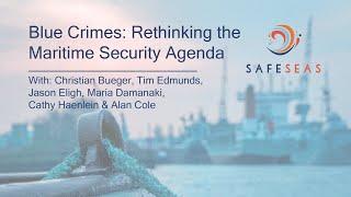 SafeSeas: Blue Crimes - Rethinking the Maritime Security Agenda