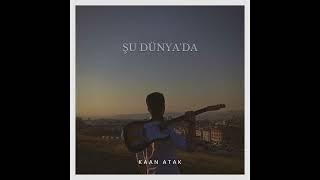 Kaan Atak - Şu Dünya'da (Official Audio)