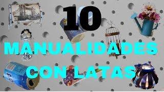 10 Manualidades Con Latas | Tutorial Creativo