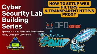 OPNsense Web Filtering/Proxy Configuration - Virtual Lab Building Series: Ep4