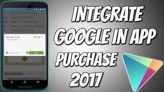 Integration of Google play in app purchase (Google play payment method) in Android studio | 2017