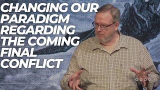 Michael Lake - Changing Our Paradigm Regarding the Coming Final Conflict