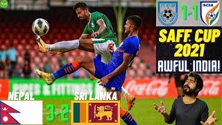 SAFF CUP 2021 REVIEW | INDIA IS EMBARASSING TO WATCH | NEPAL IS CLINICAL | India 1-1 Bangladesh 2021