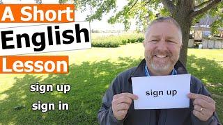 Learn the English Phrases "sign up" and "sign in"