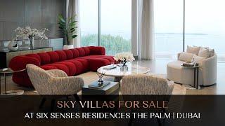 WATERFRONT SKY VILLAS FOR SALE AT SIX SENSES RESIDENCES THE PALM | DUBAI | AX CAPITAL