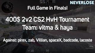 CS2 2v2 HvH Tournament Prize 400$ for winners [Full Game in Finals] ft. Neverlose.cc Beta