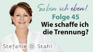 Stefanie Stahl #45 | Ich möchte mich trennen, schaffe es aber nicht | So bin ich eben