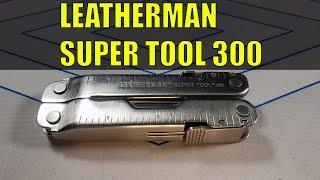 Leatherman Super Tool 300 - An Economic Heavy Duty Multitool?