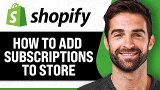 How To Add Subscriptions On Your Shopify Store | Complete Tutorial