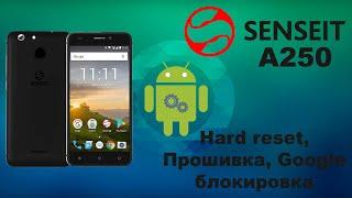 Прошивка, hard reset, обход google аккаунта (FRP) смартфона senseit a250