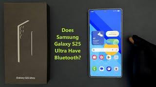 Does Samsung Galaxy S25 Ultra Have Bluetooth?