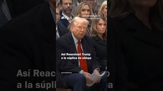 Así reaccionó Trump a la súplica de obispa - N+ #Shorts
