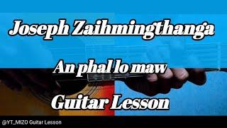 Joseph Zaihmingthanga - An phal lo maw (Guitar Lesson/Perhdan)