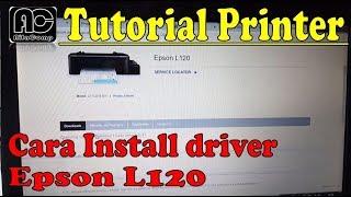 Cara Install driver printer epson L120 tanpa CD drivernya