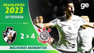 VASCO 2 X 4 CORINTHIANS | MELHORES MOMENTOS | 36ª RODADA BRASILEIRÃO 2023 | ge.globo