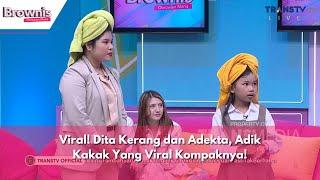 Viral! Dita Kerang dan Adekta, Adik Kakak Yang Viral Kompaknya! | BROWNIS (9/1/24) P3