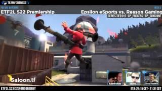 ETF2L S22 Premiership Week 5: Epsilon eSports vs. Reason Gaming