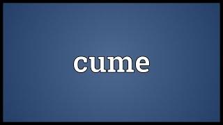 Cume Meaning