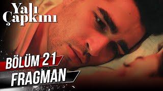 Yalı Çapkını 21. Bölüm Fragman