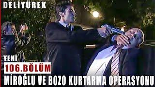 Miroğlu ve Bozo Orhan Yavuz'un Kızını Kurtarmaya Gidiyor - Deli Yürek - 106.Bölüm