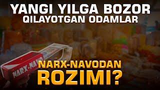 YANGI YILGA BOZOR QILAYOTGAN ODAMLAR NARX-NAVODAN ROZIMI?