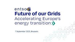 ENTSO-E Future of our Grids: Accelerating Europe's energy transition