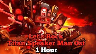 Let's Rock Titan Speaker Man Ost 1 Hour (Soundtrack Skibidi Toilet)