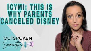 THIS is Why Parents Canceled Disney || Outspoken Samantha || 8.4.22