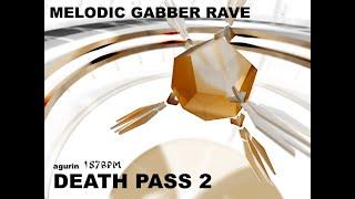 agurin - DEATH PASS 2  『 MELODIC GABBER RAVE 』    PABAT! 2019 