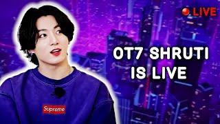 ︎ OT7 SHRUTI ︎ is live 