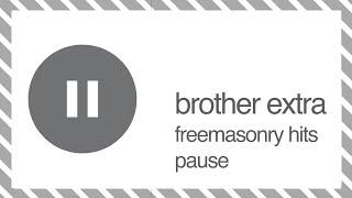 Brother extra Freemasonry hits pause