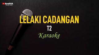 T2 - Lelaki Cadangan (Karaoke)