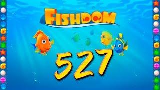 Fishdom: Deep Dive level 527 Walkthrough