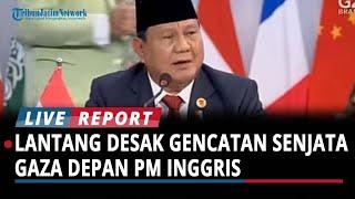 GAGAH! Prabowo Lantang & Berani Desak Gencatan Senjata di Gaza di Depan PM Inggris Sekutu Israel